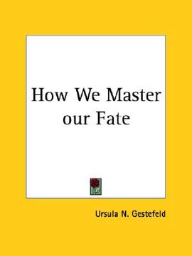 portada how we master our fate (en Inglés)