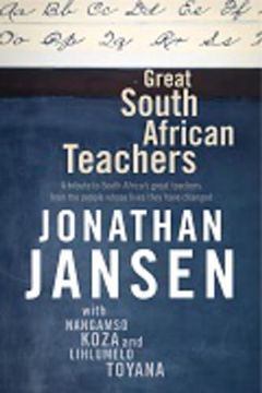 portada Great South African Teachers: A Tribute to South Africa's Great Teachers from the People Whose Lives They Changed (en Inglés)