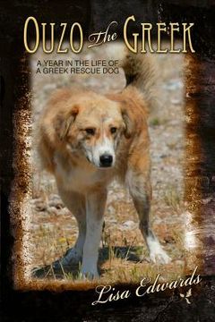 portada Ouzo the Greek: A Year in the Life of a Greek Rescue Dog