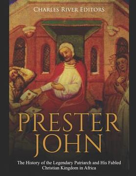 portada Prester John: The History of the Legendary Patriarch and His Fabled Christian Kingdom in Africa