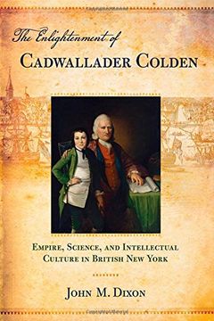 portada The Enlightenment of Cadwallader Colden: Empire, Science, and Intellectual Culture in British new York (en Inglés)