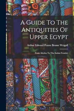 portada A Guide to the Antiquities of Upper Egypt: From Abydos to the Sudan Frontier (en Inglés)