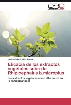 portada Eficacia de los extractos vegetales sobre la Rhipicephalus b.microplus: Los extractos vegetales como alternativa en la sanidad animal (Spanish Edition)