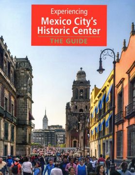 portada Experiencing Mexico City's Historic Center: The Guide (en Inglés)