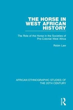portada The Horse in West African History: The Role of the Horse in the Societies of Pre-Colonial West Africa (en Inglés)