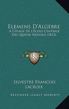 portada Elemens D'Algebre: A L'Usage De L'Ecole Centrale Des Quatre Nations (1812) (in French)