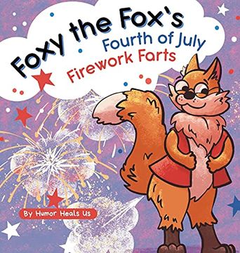 portada Foxy the Fox'S Fourth of July Firework Farts: A Funny Picture Book for Kids and Adults About a fox who Farts, Perfect for Fourth of July (22) (Farting Adventures) (en Inglés)