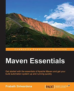 portada Maven Essentials: Get Started With the Essentials of Apache Maven and get Your Build Automation System up and Running Quickly 