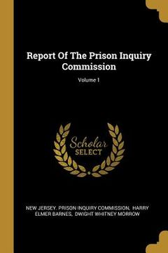 portada Report Of The Prison Inquiry Commission; Volume 1 (en Inglés)