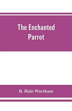 portada The Enchanted Parrot: Being a Selection From the "Suka Saptati", or, the Seventy Tales of a Parrot (en Inglés)