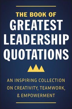 portada The Book of Greatest Leadership Quotations: An Inspiring Collection on Creativity, Teamwork, and Empowerment