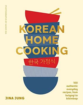 portada Korean Home Cooking: 100 Authentic Everyday Recipes, From Bulgogi to Bibimbap (in English)