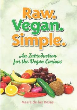 portada Raw. Vegan. Simple.: An Introduction for the Vegan Curious (en Inglés)