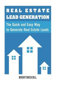 portada Real Estate Lead Generation: The Quick and Easy Way to Generate Real Estate Lead (en Inglés)