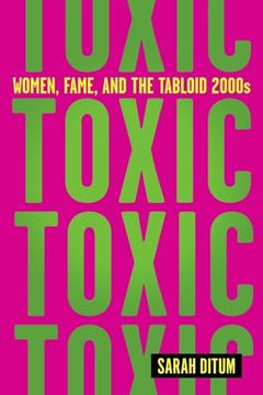 portada Toxic: Women, Fame, and the Tabloid 2000S (en Inglés)