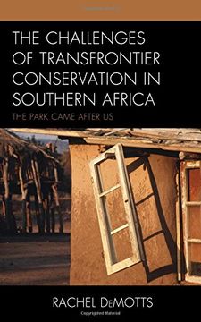 portada The Challenges of Transfrontier Conservation in Southern Africa: The Park Came After Us