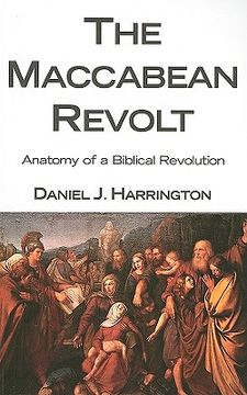portada the maccabean revolt: anatomy of a biblical revolution (en Inglés)