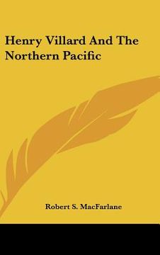 portada henry villard and the northern pacific (in English)