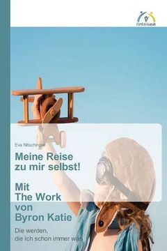 portada Meine Reise zu mir selbst! Mit The Work von Byron Katie