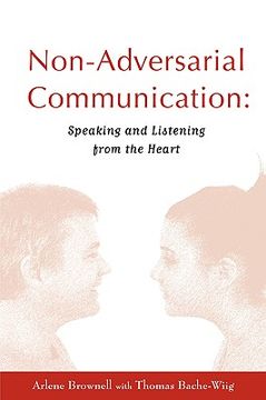 portada non-adversarial communication: speaking and listening from the heart (en Inglés)