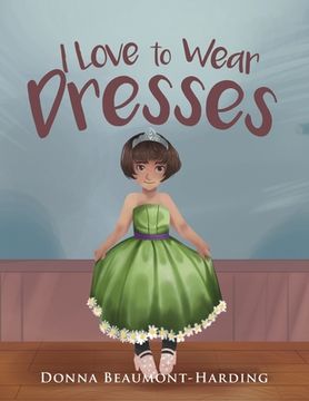 portada I Love to Wear Dresses (en Inglés)