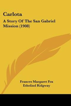 portada carlota: a story of the san gabriel mission (1908) (en Inglés)