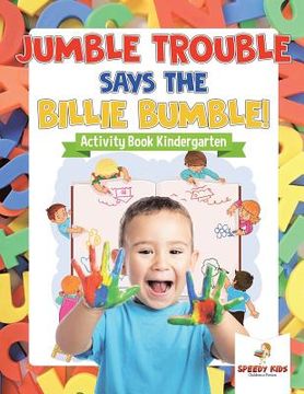 portada Jumble Trouble Says the Billie Bumble! Activity Book Kindergarten (in English)