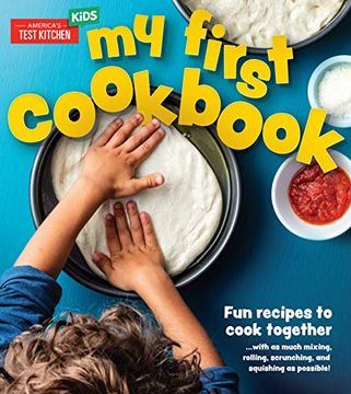 portada My First Cookbook: Fun Recipes to Cook Together. With as Much Mixing, Rolling, Scrunching, and Squishing as Possible! (en Inglés)