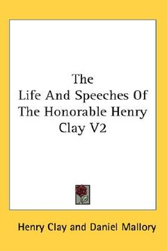 portada the life and speeches of the honorable henry clay v2 (en Inglés)