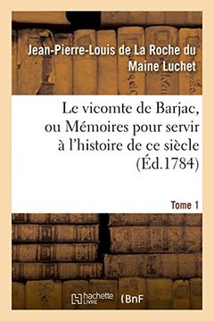 portada Le vicomte de Barjac, ou Mémoires pour servir à l'histoire de ce siècle. Tome 1 (Littérature)