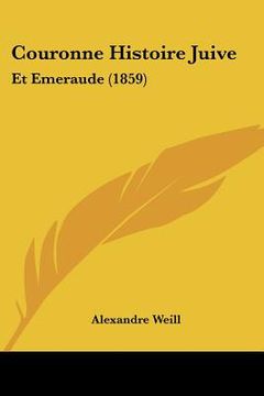 portada Couronne Histoire Juive: Et Emeraude (1859) (en Francés)