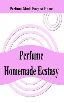 portada perfume homemade ecstasy (en Inglés)