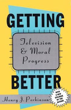portada Getting Better: Television and Moral Progress (in English)