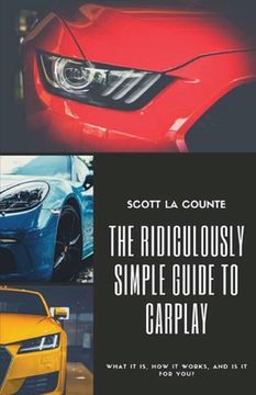 portada The Ridiculously Simple Guide to Carplay: What it is, how it Works, and is it for you (en Inglés)
