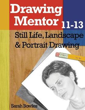 portada Drawing Mentor 11-13: Still Life, Landscape & Portrait Drawing (en Inglés)