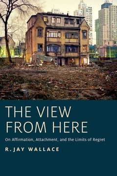 portada The View From Here: On Affirmation, Attachment, And The Limits Of Regret (en Inglés)