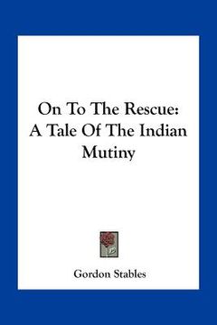 portada on to the rescue: a tale of the indian mutiny (en Inglés)
