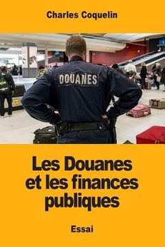 portada Les Douanes et les finances publiques (in French)