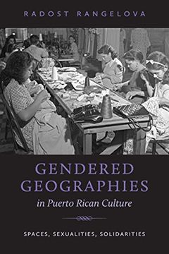 portada Gendered Geographies in Puerto Rican Culture: Spaces, Sexualities, Solidarities: 303 (North Carolina Studies in the Romance Languages and Literatures) (en Inglés)