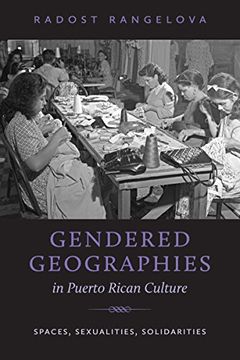 portada Gendered Geographies in Puerto Rican Culture: Spaces, Sexualities, Solidarities: 303 (North Carolina Studies in the Romance Languages and Literatures) (in English)