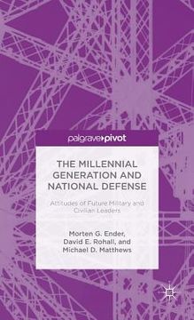 portada The Millennial Generation and National Defense: Attitudes of Future Military and Civilian Leaders (en Inglés)