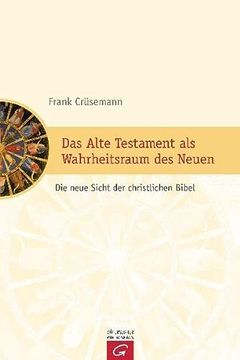 portada Das Alte Testament als Wahrheitsraum des Neuen: Die Neue Sicht der Christlichen Bibel (in German)