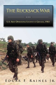 portada The Rucksack War: U.S. Army Operational Logistics in Grenada, 1983 (Contingency Operations Series)