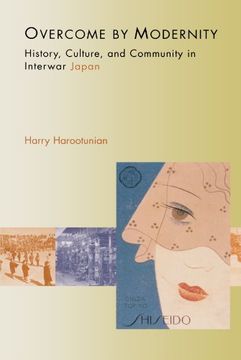 portada Overcome by Modernity: History, Culture, and Community in Interwar Japan (en Inglés)