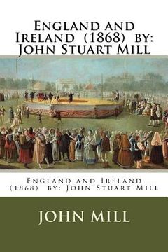 portada England and Ireland (1868) by: John Stuart Mill (en Inglés)