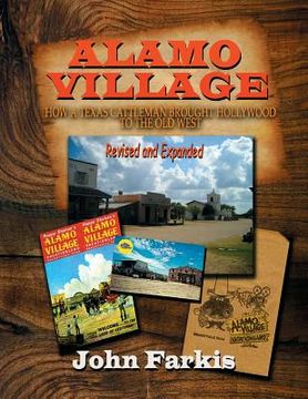 portada Alamo Village: How a Texas Cattleman Brought Hollywood to the Old West (in English)