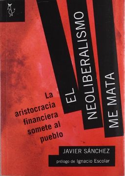 portada EL NEOLIBERALISMO ME MATA (in Spanish)
