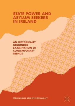 portada State Power and Asylum Seekers in Ireland: An Historically Grounded Examination of Contemporary Trends (en Inglés)