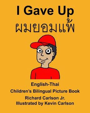 portada English-Thai I Gave Up Children's Bilingual Picture Book (en Inglés)