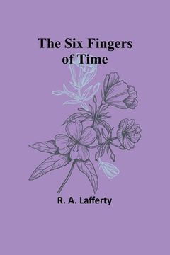 portada The Six Fingers of Time (en Inglés)